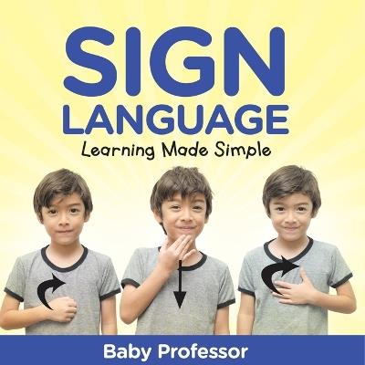 Sign Language Workbook for Kids - Learning Made Simple - Baby Professor - cover