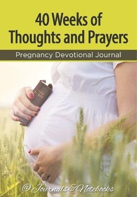 40 Weeks of Thoughts and Prayers - Pregnancy Devotional Journal - @journals Notebooks - cover