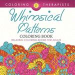 Whimsical Patterns Coloring Book - Relaxing Coloring Books For Adults