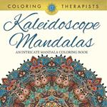 Kaleidoscope Mandalas: An Intricate Mandala Coloring Book