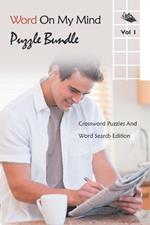 Word On My Mind Puzzle Bundle Vol 1: Crossword Puzzles And Word Search Edition