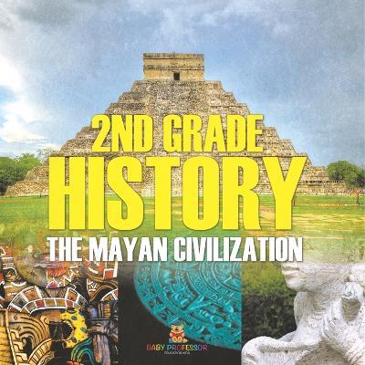2nd Grade History: The Mayan Civilization - Baby Professor - cover