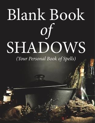 Blank Book Of Shadows (Your Personal Book Of Spells) - Speedy Publishing LLC - cover