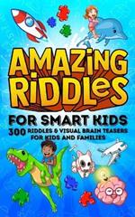 Amazing Riddles for Smart Kids, 300 Riddles and Visual Brainteasers for Kids and Families: Easy to Hard Trick Questions and Picture Puzzles for the Whole Family to Enjoy