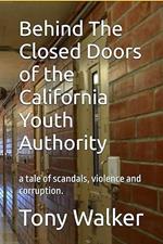 Behind the Closed Doors of The California Youth Authority