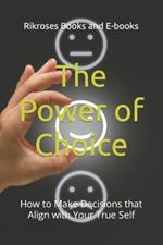 The Power of Choice: How to Make Decisions that Align with Your True Self