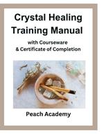 Crystal Healing Training Manual with Courseware & Certificate of Completion