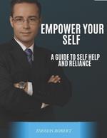 Empower Yourself: A Guide To Self-help and Reliance: A straight forward way and guide for self-help and self-reliance