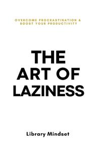The Art of Laziness: