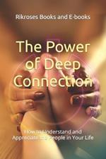 The Power of Deep Connection: How to Understand and Appreciate the People in Your Life