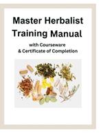Master Herbalist Training Manual with Courseware & Certificate of Completion