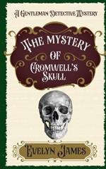The Mystery of Cromwell's Skull: A Gentleman Detective Mystery