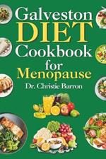 Galveston Diet Cookbook for Menopause: Relief Reset Recipe Book for PCOS, Weight Loss, Belly Fat Exercise, and Meal Plan for Women Under and Over 50