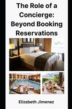 The Role of a Concierge: Beyond Booking Reservations