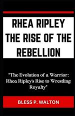 Rhea Ripley the Rise of the Rebellion: 