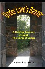 Under Love's Banner: A Healing Journey through The Song of Songs