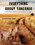 EVERYTHING ABOUT TANZANIA (Colored Version): A Great Book To Discover More About Tanzania: Explore the Rich Culture and Natural Wonders of East Africa