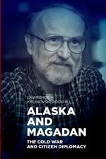 Alaska and Magadan: The Cold War and Citizen Diplomacy