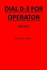 Dial 0-3 For Operator: CMI-03fu