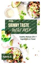 The Skinny Taste Meal Prep: Healthy Recipes with 7 Ingredients or Fewer
