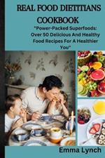 Real Food Dietitians Cookbook: 
