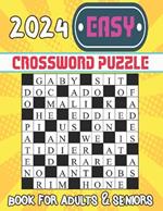 2024 Easy Crossword Puzzle Book For Adults & Seniors: Relaxing Crosswords Book For Seniors & Teens To Have Fun and Relax