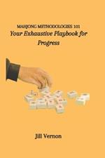 Mahjong Methodologies 101: Your Exhaustive Playbook for Progress