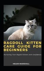 Ragdoll Kitten Care Guide For Beginners: Nurturing Your Ragdoll Kitten with Confidence