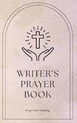 Writer's Prayer Book: Whispers Of Wordsmiths - Prayers For Writers - Short, Powerful Prayers to Gift Encouragement, Strength, and Gratitude To Christian Writers - Appreciation Gift