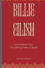 Billie Eilish: Listen Before I Go-The Healing Power of Music