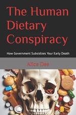 The Human Dietary Conspiracy: How Government Subsidizes Your Early Death