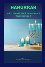 Hanukkah: A Celebration of Hanukkah's Timeless Light