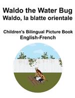 English-French Waldo the Water Bug / Waldo, la blatte orientale Children's Bilingual Picture Book