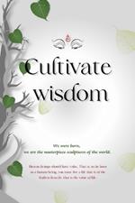 Cultivate Wisdom: A Journey through Buddha's Timeless Wisdom for Modern Living, Creating a Mentally Strong Identity