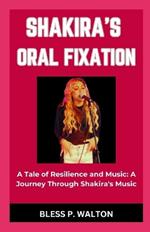 Shakira's Oral Fixation: 