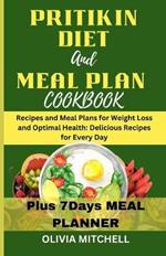 Pritikin Diet and Meal Plan Cookbook: Recipes and Meal Plans for Weight Loss and Optimal Health: Delicious Recipes for Every Day