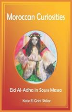 Moroccan Curiosities: Eid Al-Adha in Souss Massa - Feast of Sacrifice, Extraordinary Situations, and Scary Halloween?