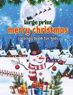Large Print Merry Christmas Coloring Book For Kids: Large Print Merry Christmas Coloring books for Kids, Boys, and Girls.