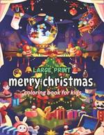 Large Print Merry Christmas Coloring Book For Kids: Relaxation Merry Christmas Coloring Pages Gift for Kids all age.