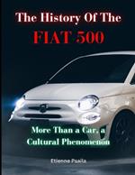 The History of the FIAT 500: More Than a Car, a Cultural Phenomenon