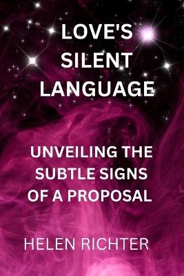 Love's Silent Language: Unveiling the Subtle Signs of a Proposal - Helen Richter - cover