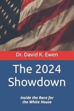 The 2024 Showdown: Inside the Race for the White House