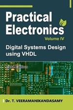 Practical Electronics (Volume IV): Digital Systems Design using VHDL