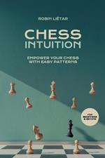 Chess Intuition: Empower your chess with easy patterns