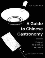 A Guide to Chinese Gastronomy: Iconic Regional Recipes