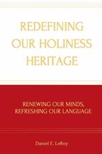 Redefining Our Holiness Heritage: Renewing Our Minds, Refreshing Our Language