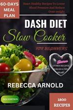 Dash Diet Slow Cooker Recipes for Beginners: Heart Healthy Recipes To Lower Blood Pressure And Reduce Over_weight