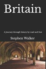 Britain: A journey through history by road and foot - Colour edition