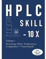 HPLC Skill-10X: Elevating HPLC Proficiency: A Beginner's Visual Guide