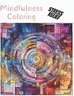 Mindfulness Coloring Book for Adults: Incredible Mosaics, Patterns and Mandalas for Relaxation and Stress Relief: Calming Therapy